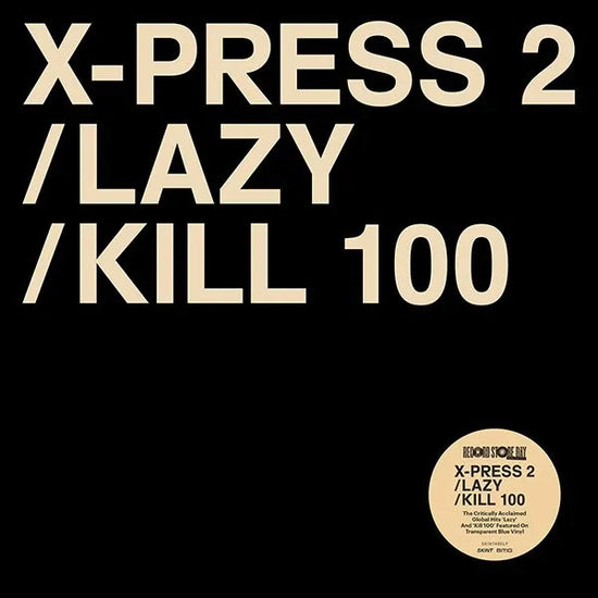 X Press - 2 Lazy / Kill 100 - RSD (VINYL)