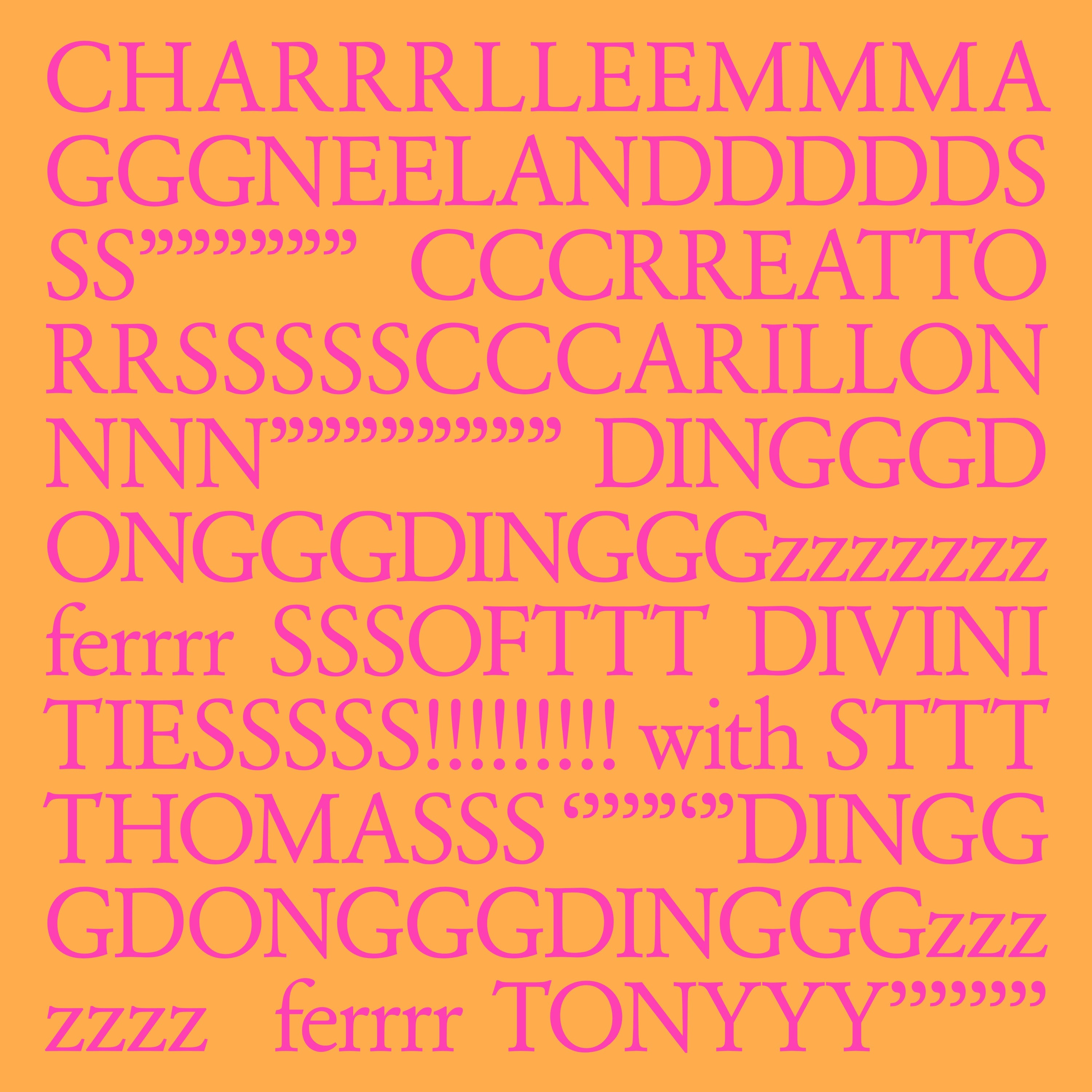 CHARRRLLEEMMMA GGGNEELANDDDDDS SS'''''''''''' CCCRREATTO RRSSSSSCCCARILLON NNN'''''''''''''''' DINGGGDONGGGDINGGGzzzzzzz ferrrr SSSOFTTT DIVINI TIESSSSS!!!!!!!!! with STTT THOMASSS '''''''''DINGG GDONGGGDINGGGzzz zzzz ferrrr TONYYY'''''''' - LP