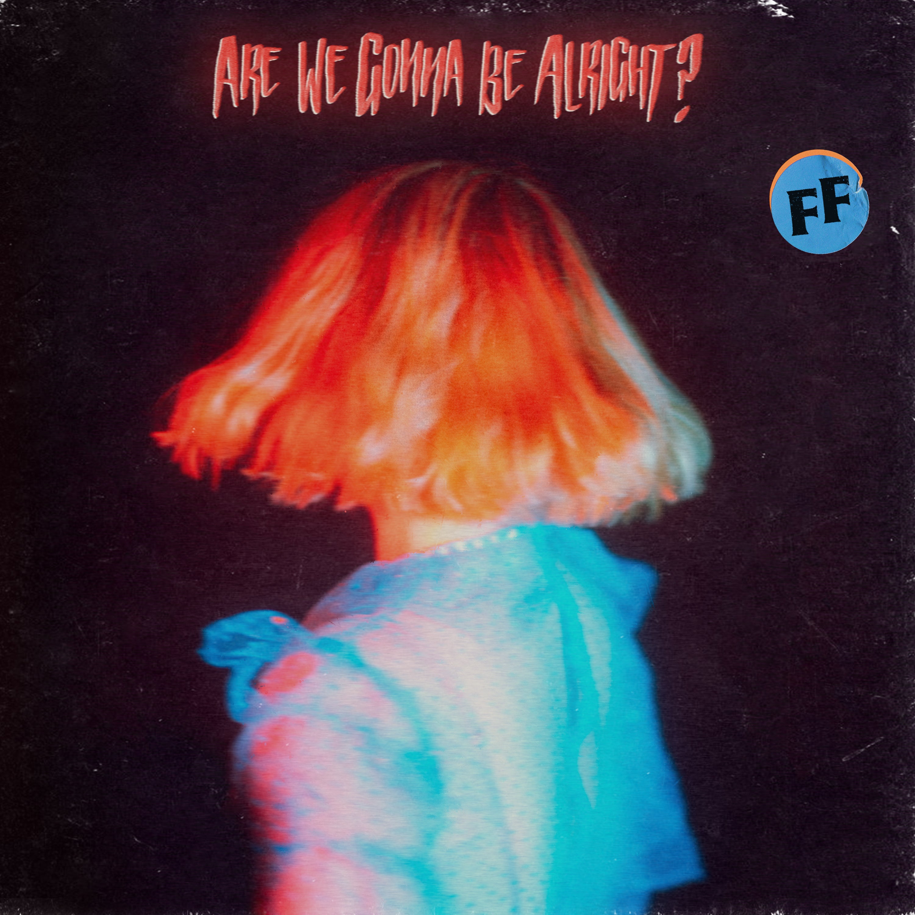 Are we gonna be alright? - LP