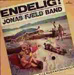 Jonas Fjeld Band – Endelig - Uff, Ikke Nå Igjen (VINYL SECOND-HAND)