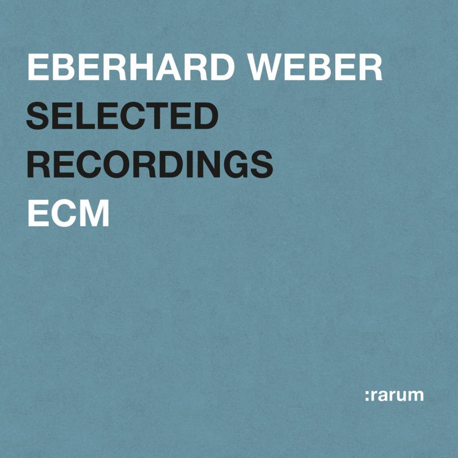 Weber,Eberhard - Selected Recordings - Rarum XVIII (CD) - CD