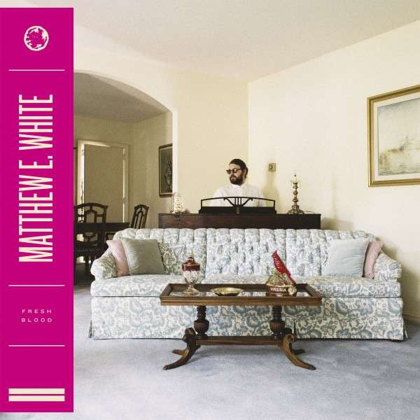 Matthew E. White – Fresh Blood (VINYL)