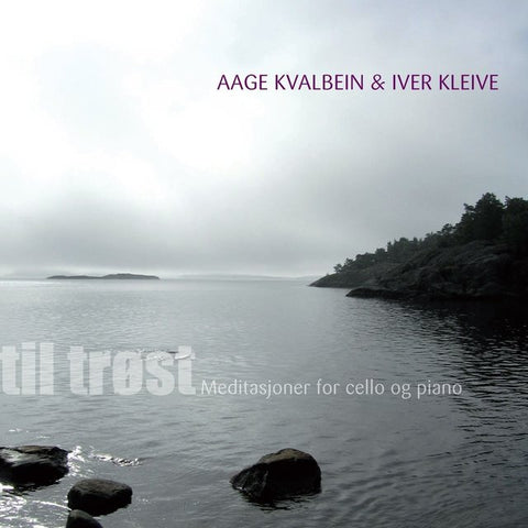 Aage Kvalbein & Iver Kleive - Aage Kvalbein & Iver Kleive - Til Trøst - Meditasjoner For Cello Og Piano (CD)