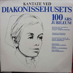 Arild Sandvold, Johannes Smemo - Kantate Ved Diakonissehusets 100-Årsjubileum (VINYL SECOND-HAND)